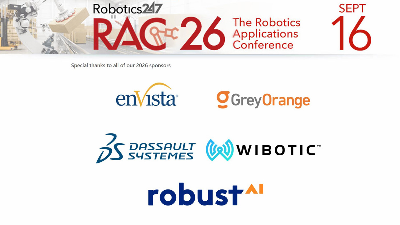 The platinum sponsors of RAC 26 are:
enVistaGreyOrange

Gold session sponsors of RAC 26 include:
Dassault SystèmesenVistaWiBoticRobust.AI