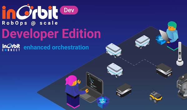 InOrbit Launches Developer Edition, Expands Mobile Robot Orchestration Capabilities