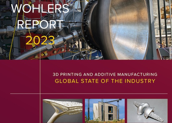 ‘Wohlers Report 2023’ Finds Double Digit Growth Continuing in Additive Manufacturing