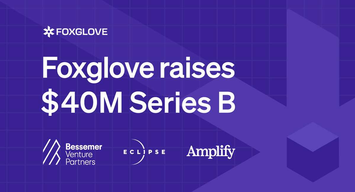 Foxglove raises $40M Series B to power the future of Physical AI