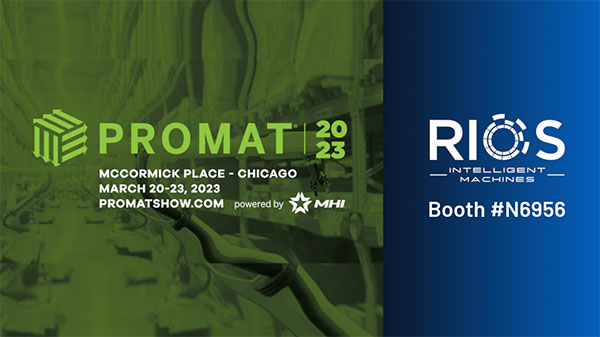 RIOS Showcases RaaS AI-Powered Robotic Automation in Booth N6956 at ProMat 2023